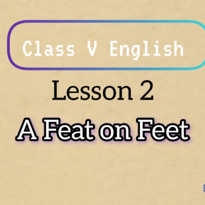 A Feat on Feet – Class V English