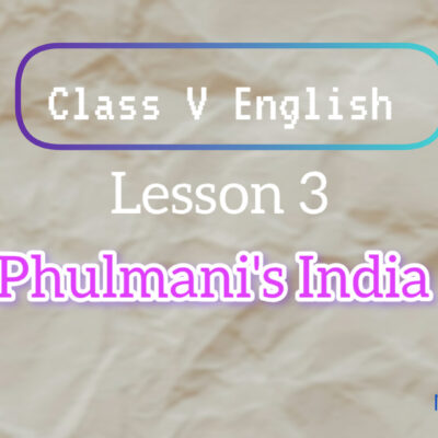 Phulmani’s India | Class 5 English Solutions