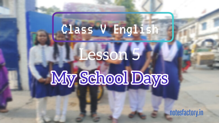 Read more about the article My School Days | Class 5 English Solutions