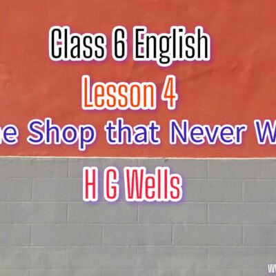 The Shop That Never Was – HG Wells | Class 6 English Solutions