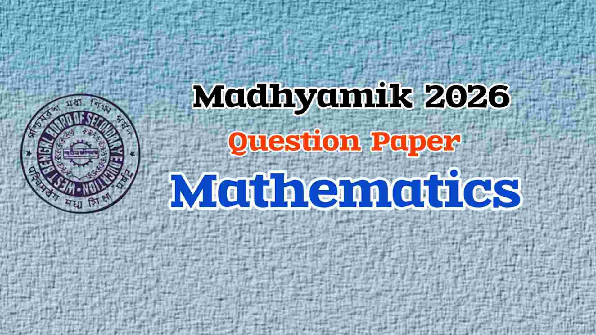Read more about the article Madhyamik Mathematics Question Paper 2026 (PDF)