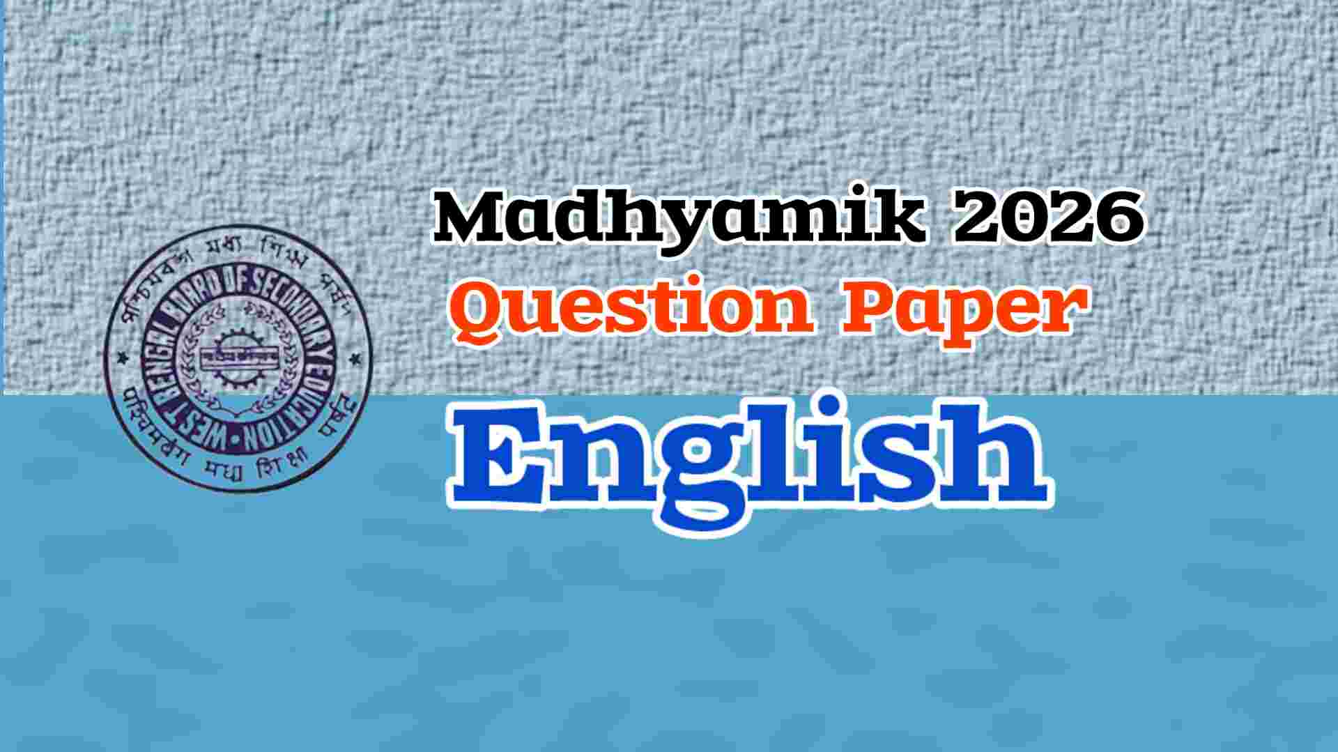 Read more about the article Madhyamik English Question Paper 2026 (PDF)